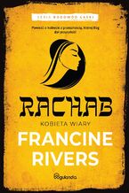Okładka - Rachab Kobieta wiary Rodowód łaski cz.2 - Francine Rivers