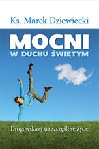 Okładka - Mocni w Duchu Świętym - Ks. Marek Dziewiecki