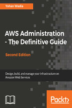 Okładka - AWS Administration - The Definitive Guide. Design, build, and manage your infrastructure on Amazon Web Services - Second Edition - Yohan Wadia