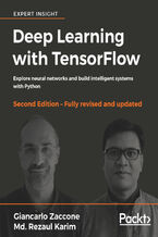 Okładka - Deep Learning with TensorFlow. Explore neural networks and build intelligent systems with Python - Second Edition - Giancarlo Zaccone, Vihan Jain, Md. Rezaul Karim, Motaz Saad