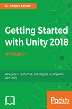 Okładka - Getting Started with Unity 2018. A Beginner's Guide to 2D and 3D game development with Unity - Third Edition - Dr. Edward Lavieri Jr.
