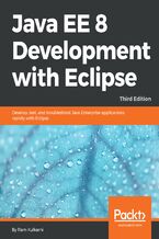 Okładka - Java EE 8 Development with Eclipse. Develop, test, and troubleshoot Java Enterprise applications rapidly with Eclipse - Third Edition - Ram Kulkarni