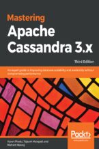 Okładka - Mastering Apache Cassandra 3.x. An expert guide to improving database scalability and availability without compromising performance - Third Edition - Aaron Ploetz, Tejaswi Malepati