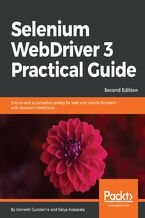 Okładka - Selenium WebDriver 3 Practical Guide. End-to-end automation testing for web and mobile browsers with Selenium WebDriver - Second Edition - UNMESH GUNDECHA, Satya Avasarala