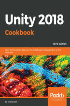Okładka - Unity 2018 Cookbook. Over 160 recipes to take your 2D and 3D game development to the next level - Third Edition - Matt Smith, Chico Queiroz, Jate Wittayabundit