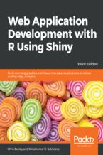 Okładka - Web Application Development with R Using Shiny. Build stunning graphics and interactive data visualizations to deliver cutting-edge analytics - Third Edition - Chris Beeley, Shitalkumar R. Sukhdeve
