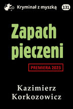 Okładka - Zapach pieczeni - Kazimierz Korkozowicz