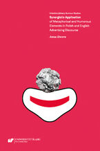 Okładka - Synergistic Application of Metaphorical and Humorous Elements in Polish and English Advertising Discourse - Anna Stwora
