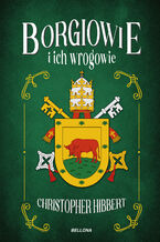 Okładka - Borgiowie i ich wrogowie - Christopher Hibbert