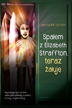 Okładka - Spałem z Elizabeth Straffton, teraz żałuję - Krzysztof Detyna