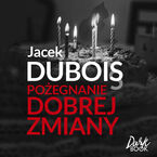 Okładka - Pożegnanie dobrej zmiany - Jacek Dubois