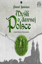Okładka - Myśli o dawnej Polsce - Paweł Jasienica