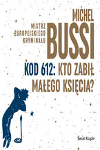 Okładka - Kod 612: Kto zabił Małego Księcia? - Michel Bussi