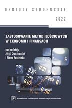Okładka - Zastosowanie metod ilościowych w ekonomii i finansach 2022 [DEBIUTY STUDENCKIE] - Alicja Grześkowiak, Piotr Peternek red.