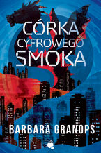 Okładka - Córka cyfrowego smoka - Barbara Granops