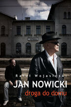 Okładka - Jan Nowicki. Droga do domu - Rafał Wojasiński