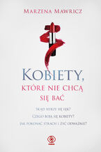 Okładka - Kobiety, które nie chcą się bać - Marzena Mawricz
