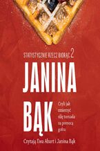 Okładka - Statystycznie rzecz biorąc 2. Czyli jak zmierzyć siłę tornada za pomocą gofra - Janina Bąk