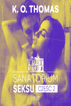 Okładka - Sanatorium Seksu 2: Marta, THELMA i louise  seria erotyczna - K. O. Thomas