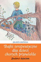 Okładka - Bajki terapeutyczne dla dzieci chorych przewlekle. Studenci dzieciom - Jolanta Gnitecka