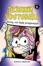 Okładka - Dziennik Youtubera. Sorry, nie będę przepraszał - Marcus Emerson