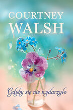 Okładka - Gdyby się nie wydarzyło - Courtney Walsh