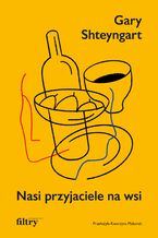 Okładka - Nasi przyjaciele na wsi - Gary Shteyngart