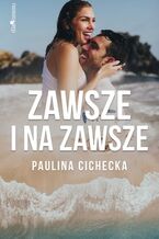 Okładka - Zawsze i na zawsze - Paulina Cichecka