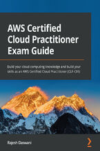 Okładka - AWS Certified Cloud Practitioner Exam Guide. Build your cloud computing knowledge and build your skills as an AWS Certified Cloud Practitioner (CLF-C01) - Rajesh Daswani