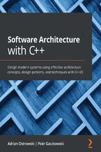Okładka - Software Architecture with C++. Design modern systems using effective architecture concepts, design patterns, and techniques with C++20 - Adrian Ostrowski, Piotr Gaczkowski