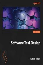 Okładka - Software Test Design. Write comprehensive test plans to uncover critical bugs in web, desktop, and mobile apps - Simon Amey