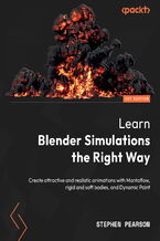 Okładka - Learn Blender Simulations the Right Way. Create attractive and realistic animations with Mantaflow, rigid and soft bodies, and Dynamic Paint - Stephen Pearson
