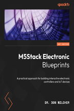 Okładka - M5Stack Electronic Blueprints. A practical approach for building interactive electronic controllers and IoT devices - Don Wilcher
