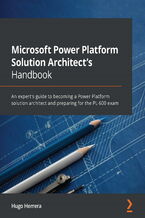 Okładka - Microsoft Power Platform Solution Architect's Handbook. An expert's guide to becoming a Power Platform solution architect and preparing for the PL-600 exam - Hugo Herrera