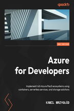 Okładka - Azure for Developers. Implement rich Azure PaaS ecosystems using containers, serverless services, and storage solutions - Second Edition - Kamil Mrzygłód