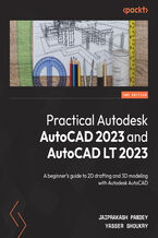 Okładka - Practical Autodesk AutoCAD 2023 and AutoCAD LT 2023. A beginner's guide to 2D drafting and 3D modeling with Autodesk AutoCAD - Second Edition - Jaiprakash Pandey, Yasser Shoukry