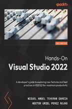 Okładka - Hands-On Visual Studio 2022. A developer's guide to exploring new features and best practices in VS2022 for maximum productivity - Miguel Angel Teheran Garcia, Hector Uriel Perez Rojas