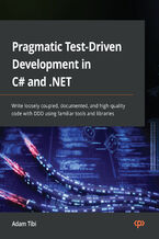 Okładka - Pragmatic Test-Driven Development in C# and .NET. Write loosely coupled, documented, and high-quality code with DDD using familiar tools and libraries - Adam Tibi