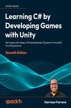 Okładka - Learning C# by Developing Games with Unity. Get to grips with coding in C# and build simple 3D games in Unity 2023 from the ground up - Seventh Edition - Harrison Ferrone