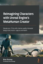 Okładka - Reimagining Characters with Unreal Engine's MetaHuman Creator. Elevate your films with cinema-quality character designs and motion capture animation - Brian Rossney, Ciaran Kavanagh