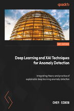 Okładka - Deep Learning and XAI Techniques for Anomaly Detection. Integrate the theory and practice of deep anomaly explainability - Cher Simon