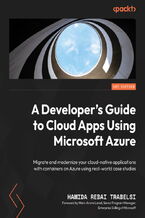 Okładka - A Developer's Guide to Cloud Apps Using Microsoft Azure. Migrate and modernize your cloud-native applications with containers on Azure using real-world case studies - Hamida Rebai