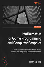 Okładka - Mathematics for Game Programming and Computer Graphics. Explore the essential mathematics for creating, rendering, and manipulating 3D virtual environments - Penny de Byl