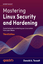 Okładka - Mastering Linux Security and Hardening. A practical guide to protecting your Linux system from cyber attacks - Third Edition - Donald A.  Tevault