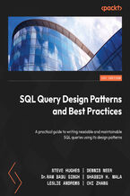 Okładka - SQL Query Design Patterns and Best Practices. A practical guide to writing readable and maintainable SQL queries using its design patterns - Steven Hughes, Dennis Neer, Ram Babu Singh, Shabbir Mala, Leslie Andrews, Chi Zhang