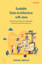 Okładka - Scalable Data Architecture with Java. Build efficient enterprise-grade data architecting solutions using Java - Sinchan Banerjee