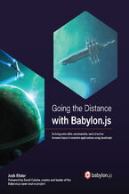 Okładka - Going the Distance with Babylon.js. Building extensible, maintainable, and attractive browser-based interactive applications using JavaScript - Josh Elster
