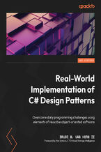 Okładka - Real-World Implementation of C# Design Patterns. Overcome daily programming challenges using elements of reusable object-oriented software - Bruce M. Van Horn II