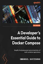 Okładka - A Developer's Essential Guide to Docker Compose. Simplify the development and orchestration of multi-container applications - Emmanouil Gkatziouras