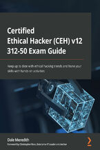 Okładka - Certified Ethical Hacker (CEH) v12 312-50 Exam Guide. Keep up to date with ethical hacking trends and hone your skills with hands-on activities - Dale Meredith, Christopher Rees